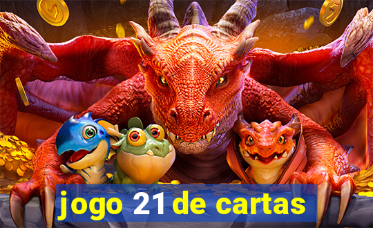 jogo 21 de cartas